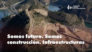 Somos Futuro Somos Construcción  Campaña del sector de Construcción Versión Infraestructuras  FLC [upl. by Norm674]