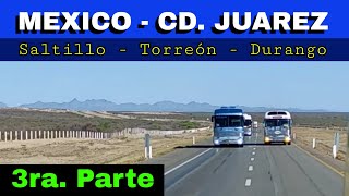 México  Cd Juarez 🎖 3ra Parte pasando Saltillo Torreón amp Durango [upl. by Marybeth]