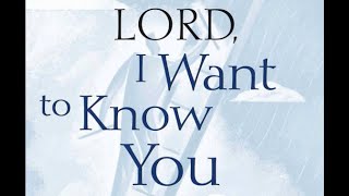 Lord I Want to Know You 1  Introduction [upl. by Areik]