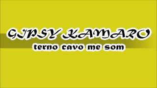 GIPSY KAMARO TERNO CAVO ME SOM [upl. by Enneirda698]