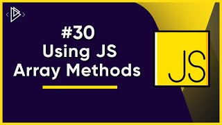 30 How to use JS Array Methods  JavaScript Full Tutorial [upl. by Atwahs240]