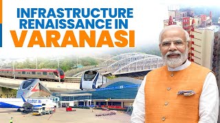 Modi Govts focus on Varanasis holistic infrastructure transformation [upl. by Worden]