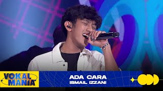 Ismail Izzani  Ada Cara  Vokal Mania 2020 [upl. by Ttihw]