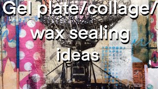 Get more from your gel plate and collage by WAX SEALING [upl. by Arima126]