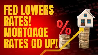 Fed Lowers Rate Mortgage Rates Go Up [upl. by Lauder473]