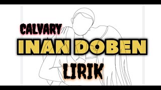 CALVARY  INAN DOBEN LIRIK [upl. by Nodarse]