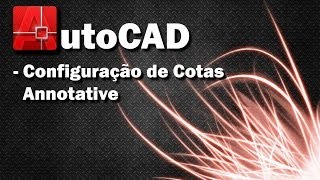 Aula 09  AutoCAD  Configuração Cotas com Annotative [upl. by Brandais523]