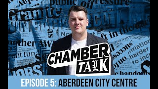 ChamberTalk Episode 5  The future of Aberdeen city centre [upl. by Kristyn]