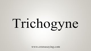 How To Say Trichogyne [upl. by Alysoun938]