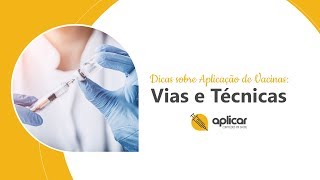 Dicas sobre Aplicação de Vacinas Vias Técnicas [upl. by Pirnot]