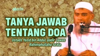 SESI TANYA JAWAB TENTANG DOA  Ustadz Yazid bin Abdul Qadir Jawas Rahimahullahu ta’ala [upl. by Ilysa565]