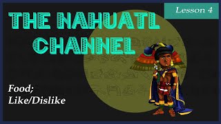 The Nahuatl Channel Lesson 4 Food Like Dislike [upl. by Mitchel]