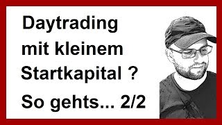 Daytrader Daytrading mit kleinem Startkapital so gehts 22 deutsch [upl. by Axela]