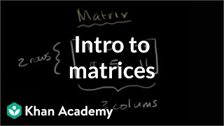 Introduction to the matrix  Matrices  Precalculus  Khan Academy [upl. by Nezam]