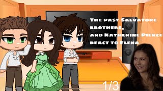 The past Salvatore brothers and Katherine pierce react to Elena  Part 13  😽 Kat 😽 [upl. by Sophie]