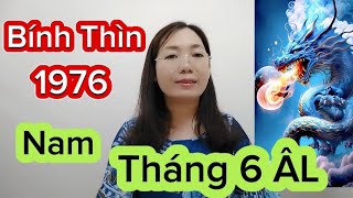 tuổi Bính Thìn SN 1976 nam mệnh tháng 6 ÂL năm 2024 [upl. by Mot]