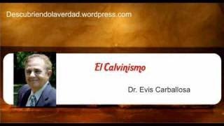 Evis L Carballosa El Calvinismo contundentemente Biblico [upl. by Silvers]