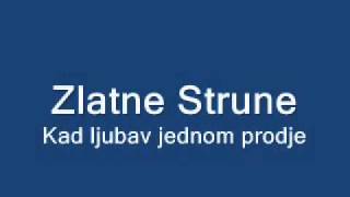 Zlatne Strune  Kad ljubav jednom prodje [upl. by Zaraf]