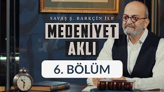 Hukuk  Savaş Barkçin İle Medeniyet Aklı 6 Bölüm [upl. by Ultun644]