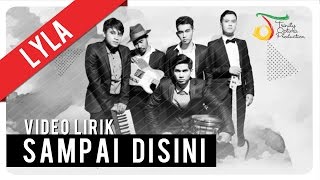 Lyla  Sampai Disini  Video Lirik [upl. by Finzer]