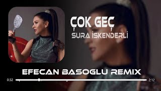 Sura İskenderli  Çok Geç  Efecan Basoglu Remix  suraiskenderli çokgeç [upl. by Ros119]