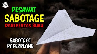 Cara Membuat Pesawat Sabotage Dari Kertas Buku  ORIGAMI [upl. by Hsuk648]