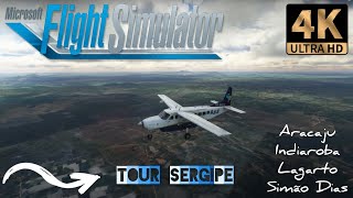 FLIGHT SIMULATOR 🛩️ Tour Sergipe  Aracaju ✈️​ Indiaroba ✈️​ Lagarto ✈️​ Simão Dias  4K 🧑🏽‍✈️ [upl. by Assirrac]