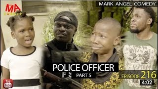 MARK ANGEL COMEDY  POLICE OFFICER Part 5 EPISODE 216 MARK ANGEL TV [upl. by Britney]