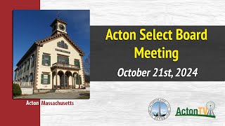 Acton Select Board Meeting  October 21st 2024 [upl. by Eseer96]