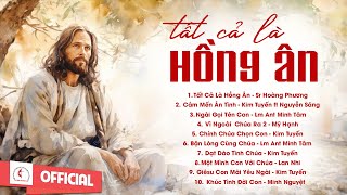 Album Liên Khúc Thánh Ca  Tất Cả Là Hồng Ân  Những Bài Thánh Ca Cầu Nguyện Hay Nhất [upl. by Vivyanne]