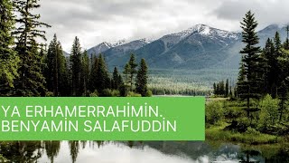 Ya Erhamerrahimin  Benyamin Salafuddin  müziksiz ilahi not music song [upl. by Nilcaj]