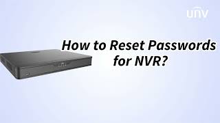 UNV【How to Video】How to Reset Passwords for NVR [upl. by Kingsly360]