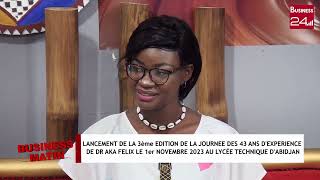 BUSINESS MATIN  LANCEMENT DE LA 3EME ÉDITION DE LA JOURNÉE DES 43 ANS DEXPÉRIENCE DE DR AKA FELIX [upl. by Garmaise583]