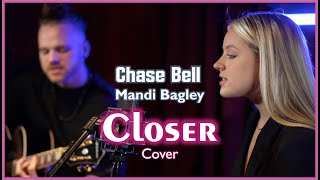 Chase BellMandi Bagley  Closer Cover [upl. by Grew]