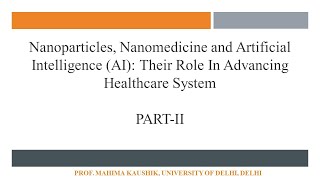 Nanomedicine amp Artificial Intelligence Their Convergent roles in advancing healthcare  PART II [upl. by Anitra344]