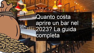 Quanto Costa Aprire un Bar  La Guida Completa per il 2023 [upl. by Lliw]