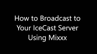 How to Broadcast to your IceCast Server Using Mixxx [upl. by Juieta]