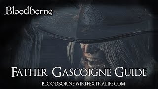 Father Gascoigne Boss Guide  Bloodborne [upl. by Peih]