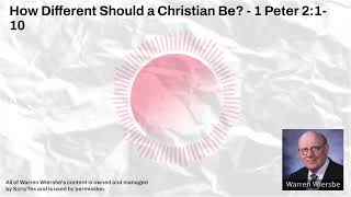 How Different Should a Christian Be  1 Peter 2110  Warren Wiersbe Sermons [upl. by Venuti]