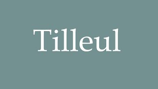 How to Pronounce Tilleul Correctly in French [upl. by Anastice]