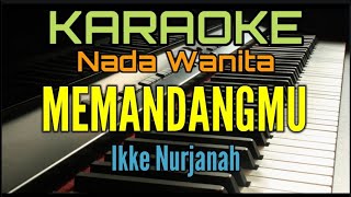 MEMANDANGMU Karaoke Nada Wanita Ikke Nurjanah [upl. by Goulet]