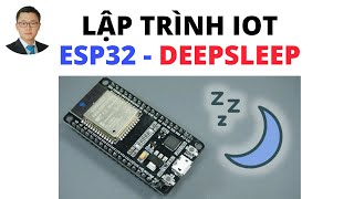 40 Lập Trình IoT Với ESP32  DeepSleep Mode  Internet of Things IoT [upl. by Corin]