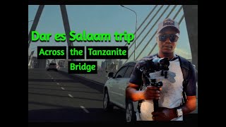 ACROSS THE TANZANITE BRIDGE IN DAR ES SALAAM [upl. by Preston]