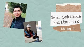 Özel Sektörde Haritacılık Bölüm 1 [upl. by Eboh]