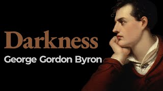 “Darkness” George Gordon Byron [upl. by Elraet]