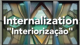 INTERNALIZATION  quotInteriorizaçãoquot [upl. by Yrem]