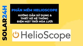 Phần mềm Helioscope  Hướng dẫn sử dụng amp thiết kế hệ thống điện mặt trời hòa lưới [upl. by Mahmud584]