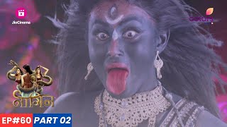 Naagin  नागिन  Episode 60  Part 2  काली माँ के रूप में Shivanya का प्रकोप [upl. by Osanna477]