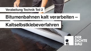 Bitumenbahnen kalt verarbeiten  Kaltselbstklebeverfahren Verarbeitung Technik Teil 2 [upl. by Yknip]