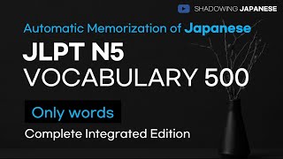 Shadowing Japanese Automatic Memorization of Japanese JLPT N5 VOCABULARY 500 FULL VERSION [upl. by Ylrehs]